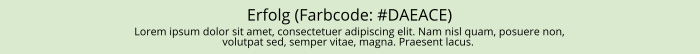 Meldung Erfolg Banner in grüner Farbe mit der Inschrift Erfolg (Farbcode: #DAEACE) und darunter zwei Zeilen mit Lorum ipum-Text.