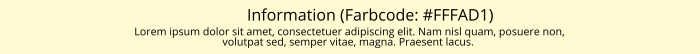 Meldung Information Banner in gelber Farbe mit der Inschrift Information (Farbcode: (#FFFAD1) und darunter zwei Zeilen mit Lorum ipum-Text.
